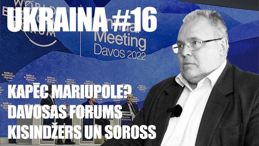 UKRAINA #16 AR RUBLOVSKI | Kāpēc Mariupole? | Davosas forums | Ko teica Kisindžers un Soross?