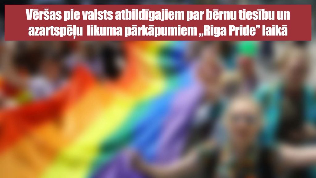 Vēršas pie valsts atbildīgajiem par bērnu tiesību un azartspēļu likuma pārkāpumiem „Riga Pride” laikā
