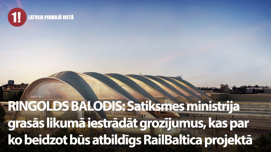 RINGOLDS BALODIS: Satiksmes ministrija grasās likumā iestrādāt grozījumus, kas par ko beidzot būs atbildīgs RailBaltica projektā