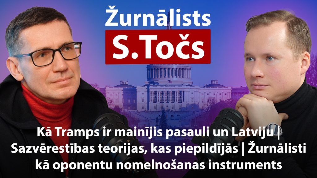 Žurnālists SANDRIS TOČS par Trampu, žurnālistiem, sorosistiem un "NEsazvērestību teorijām"